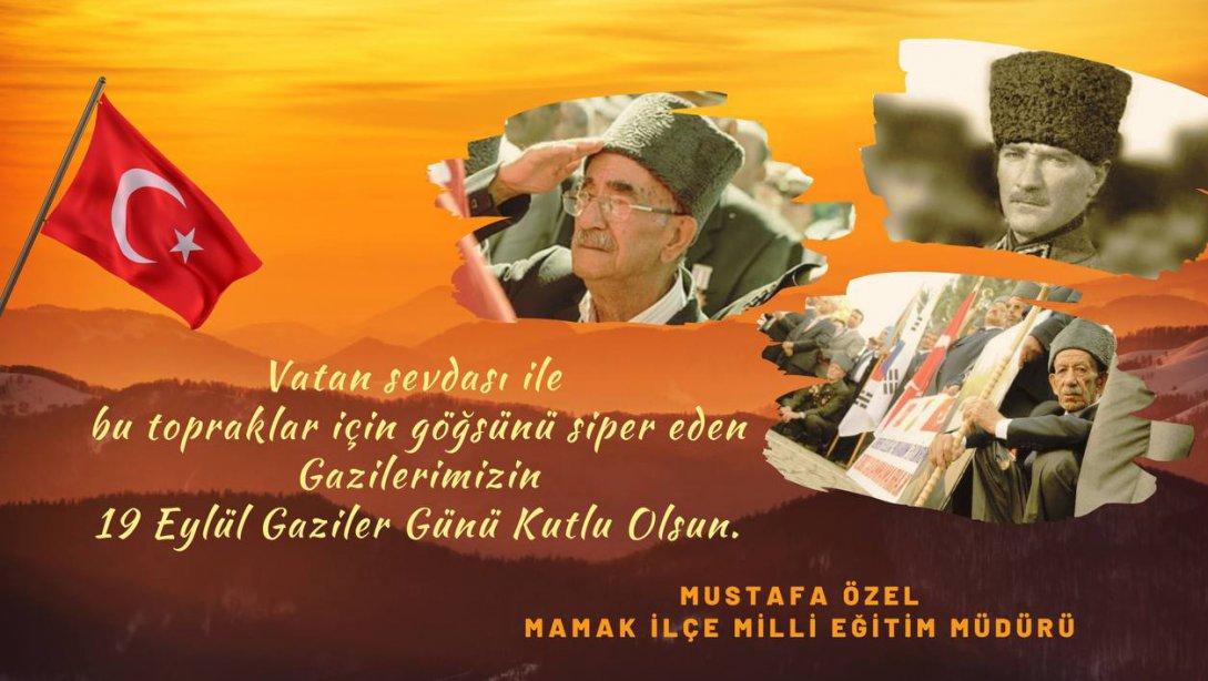 İlçe Milli Eğitim Müdürümüz Sayın Mustafa ÖZEL' in 19 Eylül Gaziler Günü Mesajı
