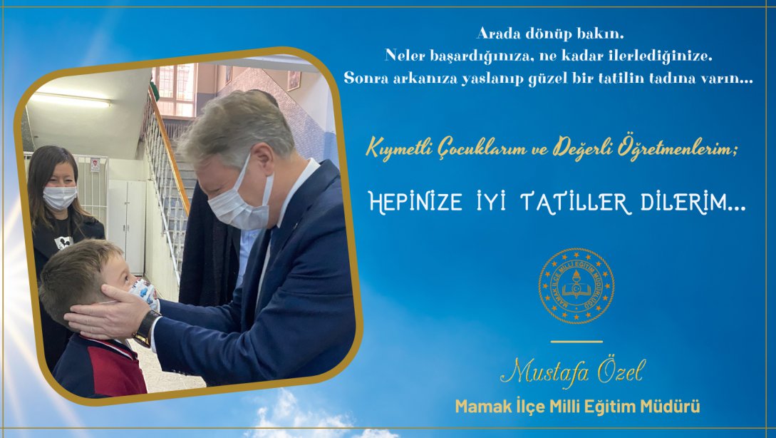 İlçe Milli Eğitim Müdürümüz Sn.Mustafa ÖZEL'in 2021-2022 Eğitim-Öğretim Yılı Yarıyıl Mesajı...