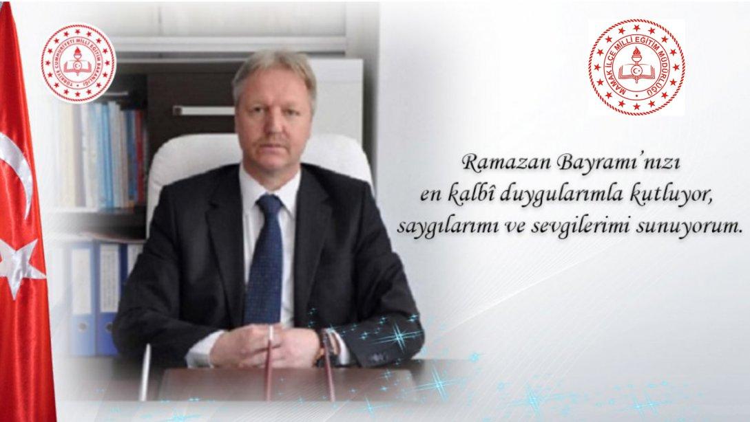 İlçe Millî Eğitim Müdürümüz Mustafa ÖZEL'in Ramazan Bayramı Kutlama Mesajı