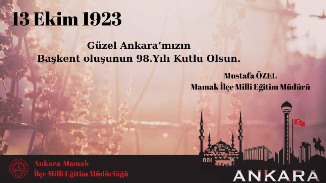 Mamak İlçe Milli Eğitim Müdürümüz Sayın Mustafa ÖZEL'in Ankara'nın Başkent Oluşunun 98. Yılı Kutlama Mesajı...