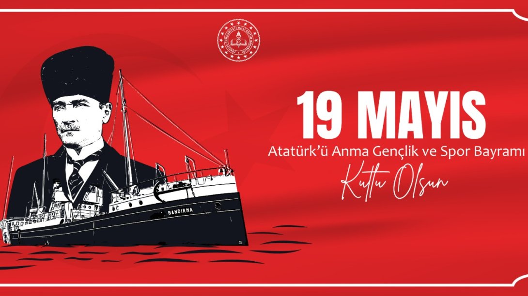 İlçe Millî Eğitim Müdürümüz Sayın Elif Özbek' in 19 Mayıs Atatürk'ü Anma Gençlik ve Spor Bayramı Kutlama Mesajı 